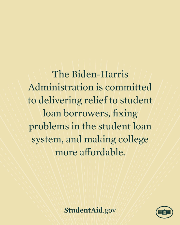 Plakat mit Text, der das Engagement der Biden-Harris-Regierung für die Entlastung von Studienkreditnehmern, die Behebung von Problemen im Studienkreditsystem und die Förderung von College-Bildung zeigt, mit einem Logo unten.